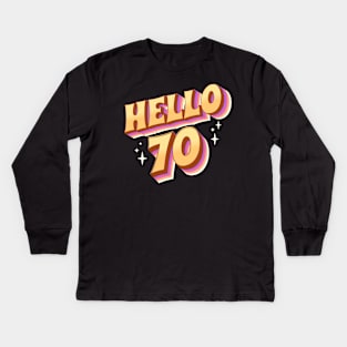 Funny 70th Birthday Hello 70th Kids Long Sleeve T-Shirt